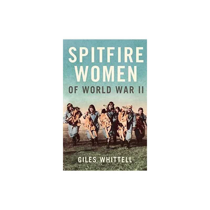 Spitfire Women of World War II by Whittell, Giles Hardback Book  Fast