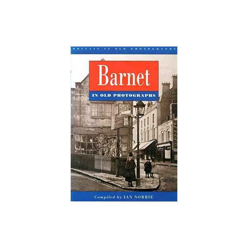 Barnet in Old Photographs (Britain in Old Photographs) by Norrie, Ian Paperback