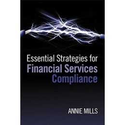 Essential Strategies for Financial Services Compliance by Mills, Annie Hardback