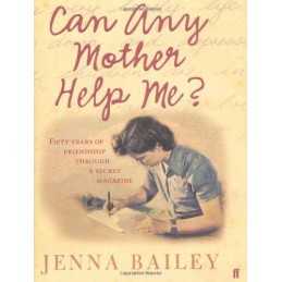 Can Any Mother Help Me?: Fifty Years ..., Bailey, Jenna