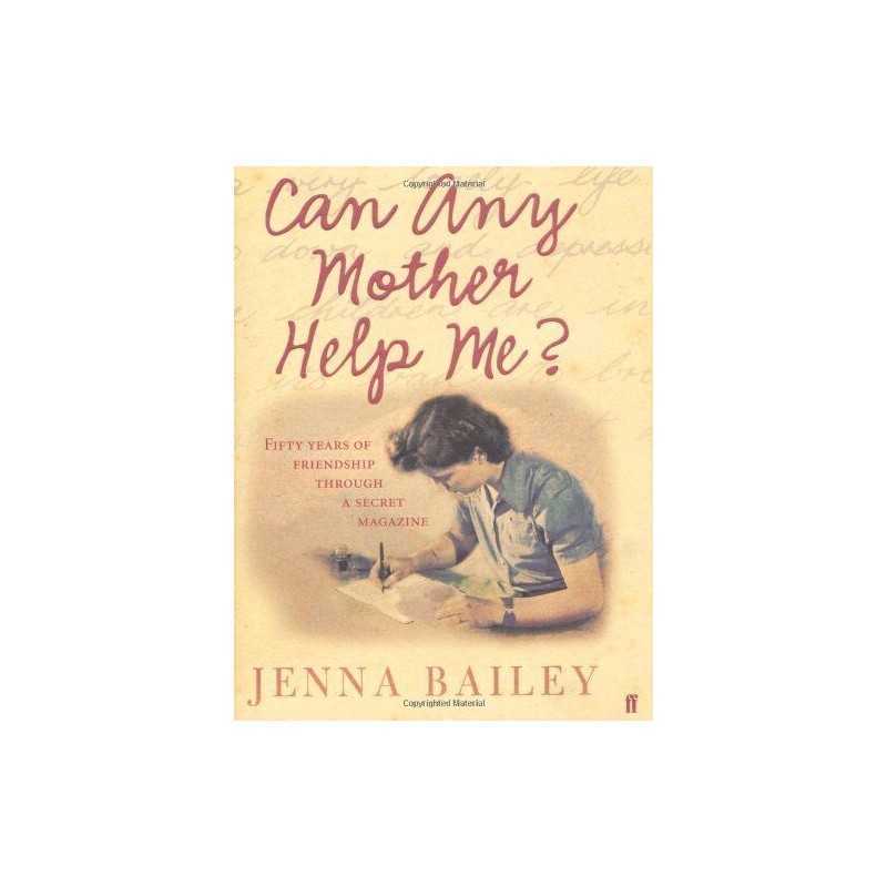 Can Any Mother Help Me?: Fifty Years ..., Bailey, Jenna