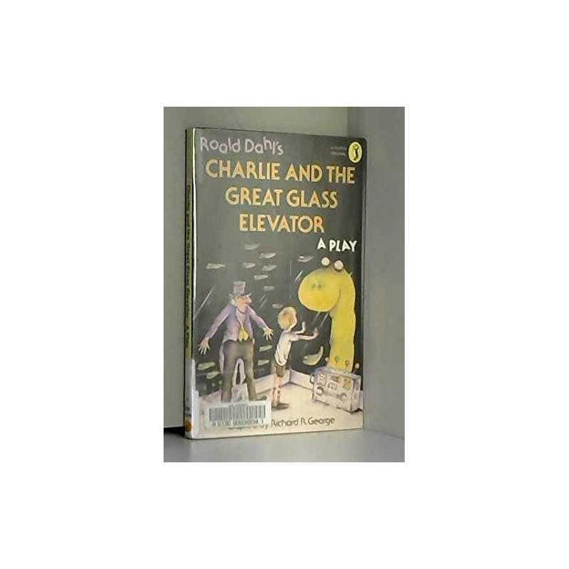 Charlie And the Great Glass Elevator: A Play (Puffin... by Dahl, Roald Paperback