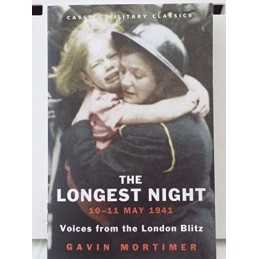 The Longest Night 10-11 May 1941: Voices of the London Blitz by Mortimer, G The