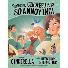 Seriously, Cinderella is So Annoying!: The Story of C... by Speed Shaskan, Trish