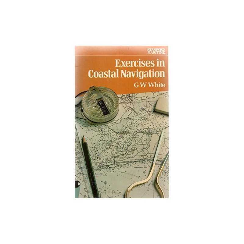 Exercises in Coastal Navigation by White, George W. Paperback Book