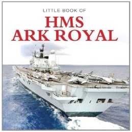 Little Book of HMS Ark Royal by Liam McCann Book
