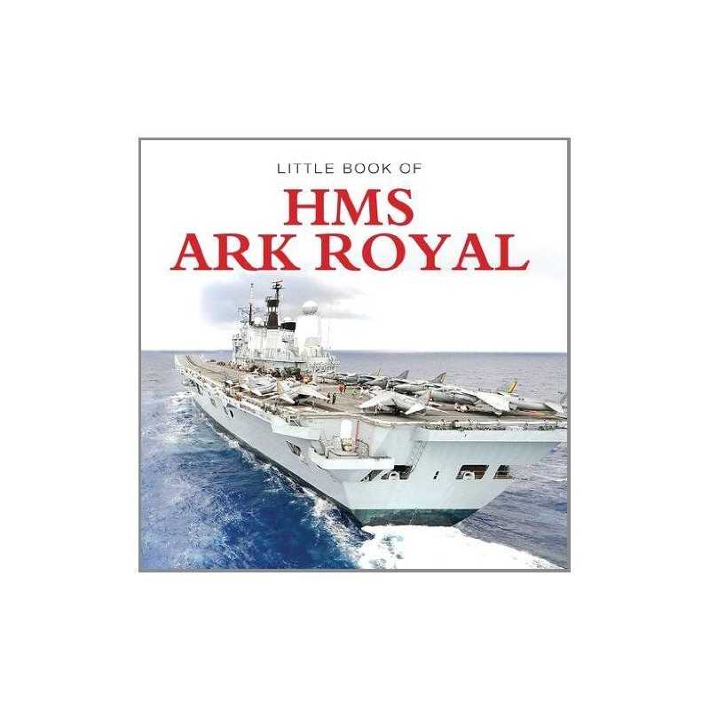 Little Book of HMS Ark Royal by Liam McCann Book