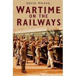 Wartime on the Railways by Wragg, David Hardback Book