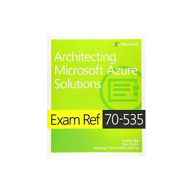 Exam Ref 70-535 Architecting Microsoft Azure Solutions by Bai, Haishi Book The