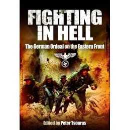 Fighting in Hell: The German Ordeal on the Eastern Front by Peter Tsouras Book