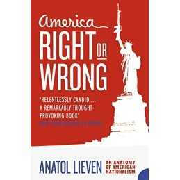 America Right or Wrong: An Anatomy of American Na... by Lieven, Anatol Paperback