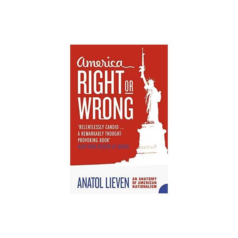 America Right or Wrong: An Anatomy of American Na... by Lieven, Anatol Paperback