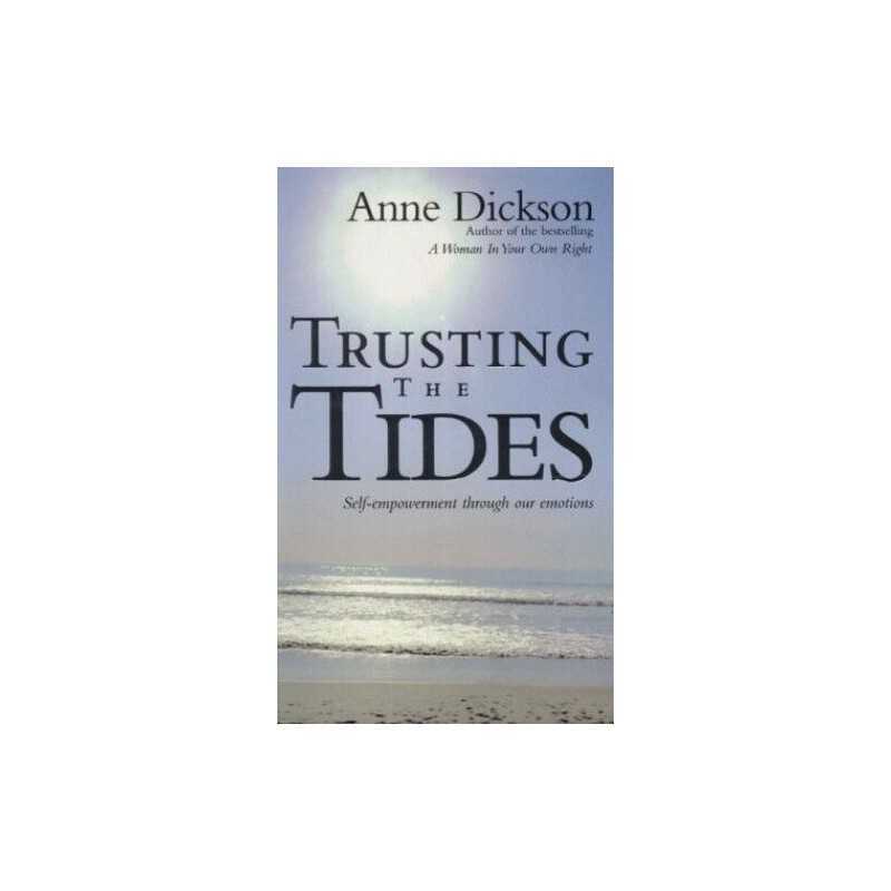 Trusting the Tides: A New Approach to Self-empower... by Dickson, Anne Paperback