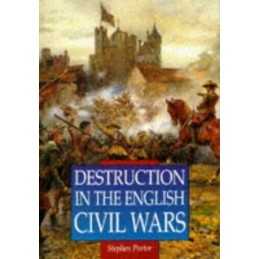 Destruction in the English Civil Wars (Illustrat... by Porter, Stephen Paperback
