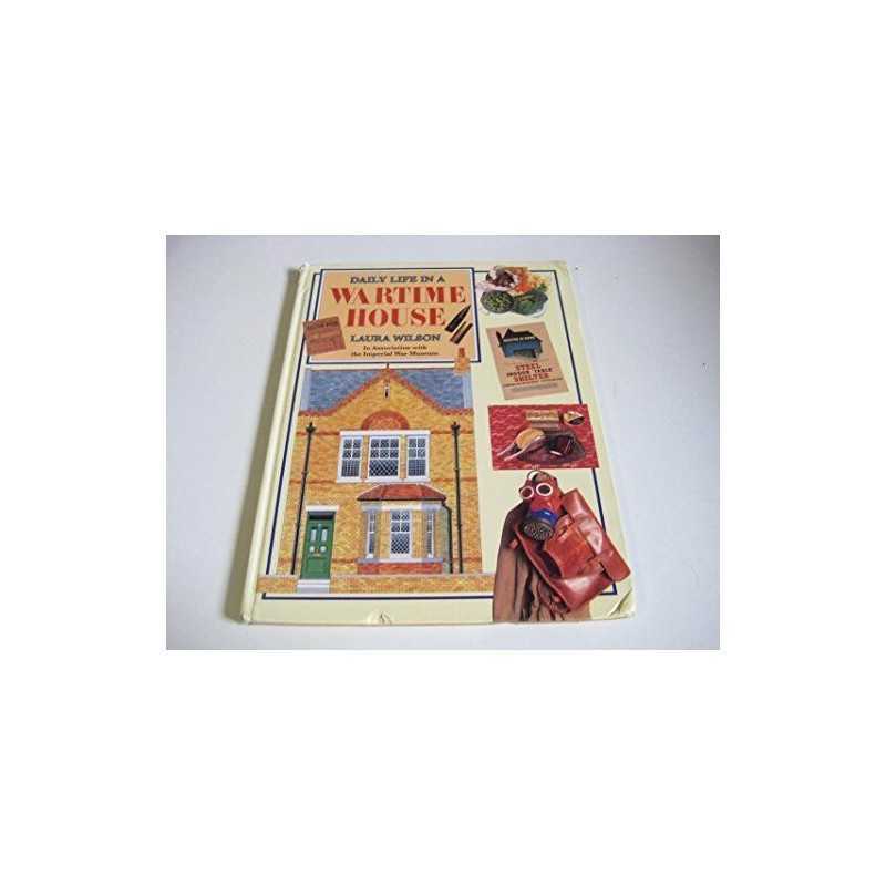 Daily Life in a Wartime House (Cased) by Wilson, Laura Hardback Book