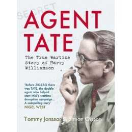 Agent TATE: The Wartime Story of Harry Williamson by Simon Olsson Book
