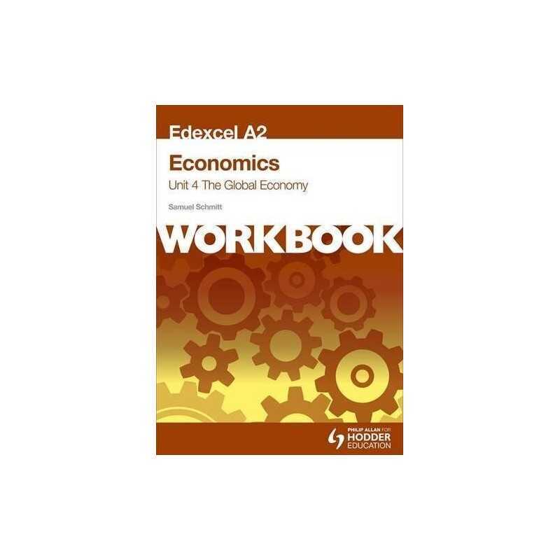 Edexcel A2 Economics Unit 4 Workbook: The Global Economy by Schmitt, Sam Book