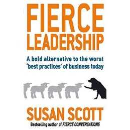 Fierce Leadership: A bold alternative ..., Scott, Susan