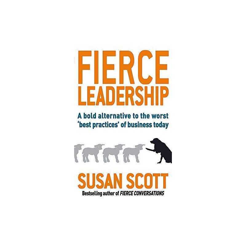 Fierce Leadership: A bold alternative ..., Scott, Susan