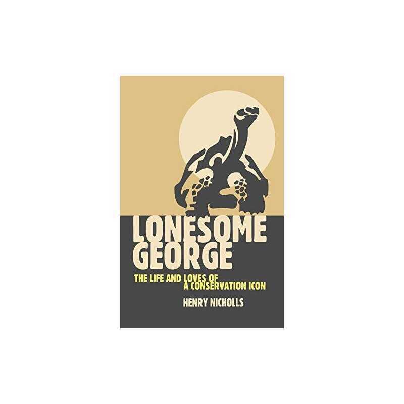 Lonesome George: The Life and Loves of A Conserv... by Nicholls, Henry Paperback
