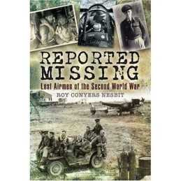 Reported Missing: Lost Airmen of the Second W... by Nesbit, Roy Conyers Hardback