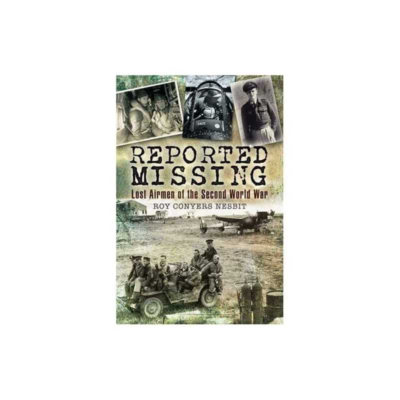 Reported Missing: Lost Airmen of the Second W... by Nesbit, Roy Conyers Hardback