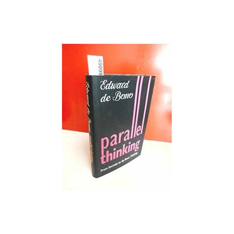 Parallel Thinking: From Socratic Thinking to de B... by De Bono, Edward Hardback