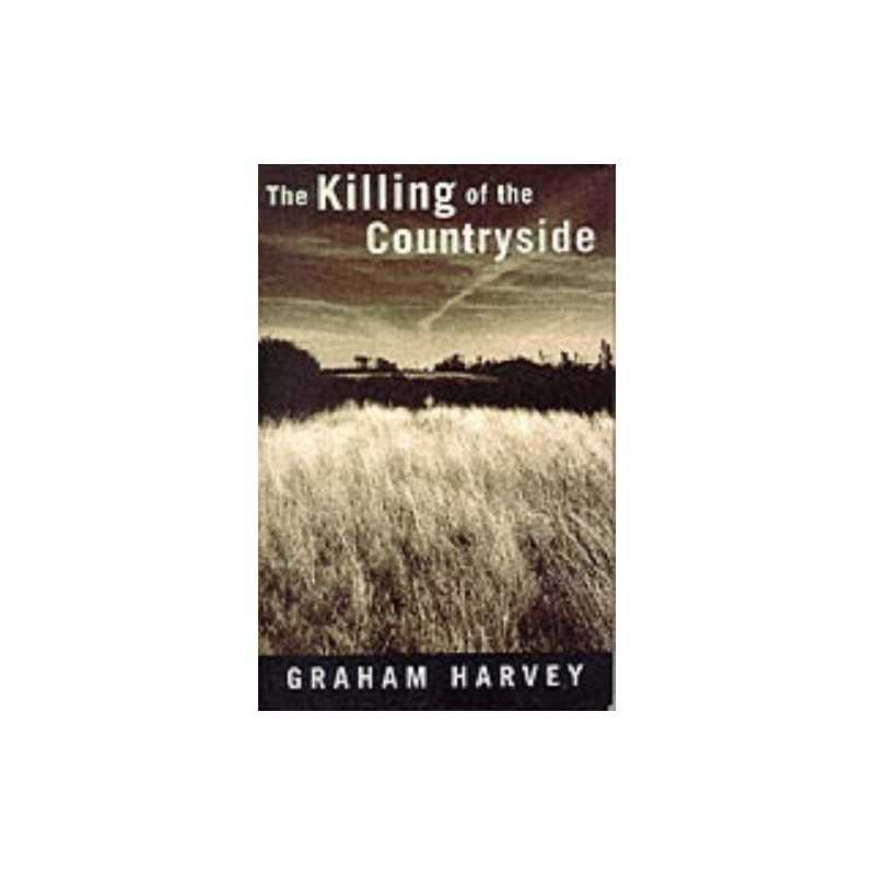 The Killing of the Countryside by Harvey, Graham Hardback Book  Fast