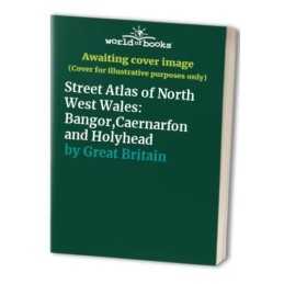 Street Atlas of North West Wales: Bangor,Caernarfon... by Great Britain Hardback