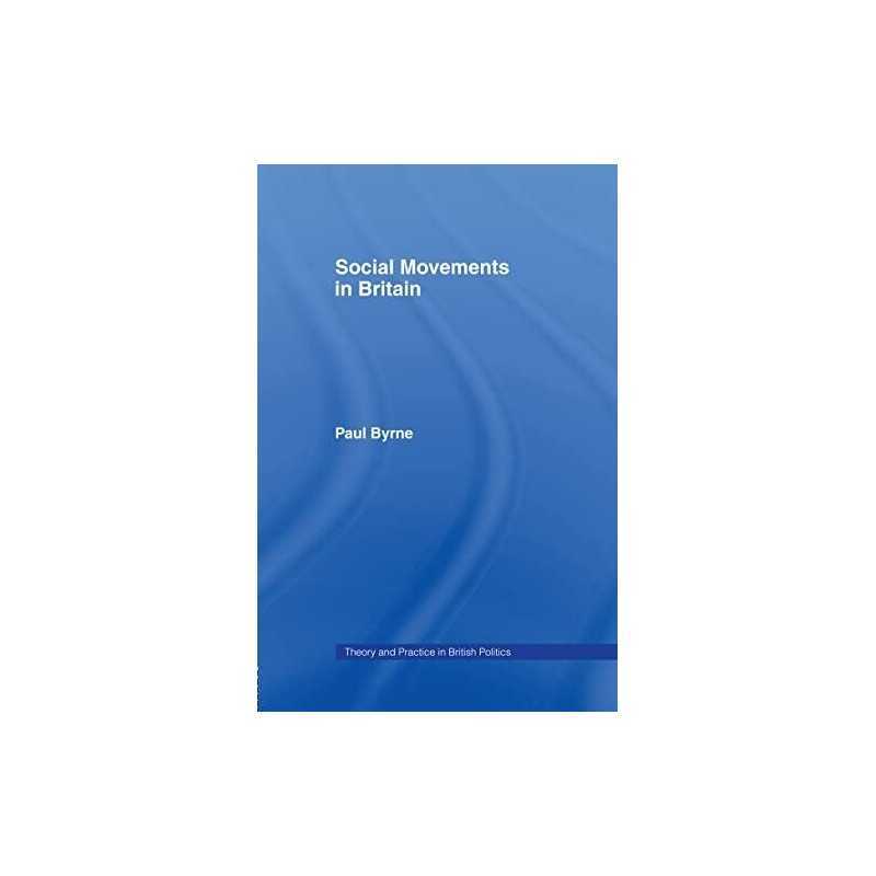 Social Movements in Britain (Theory and Practice in B... by Byrne, Paul Hardback