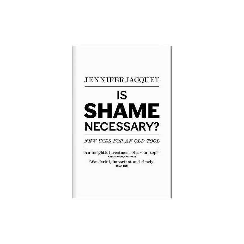 Is Shame Necessary?: New Uses for a..., Jacquet, Jennif
