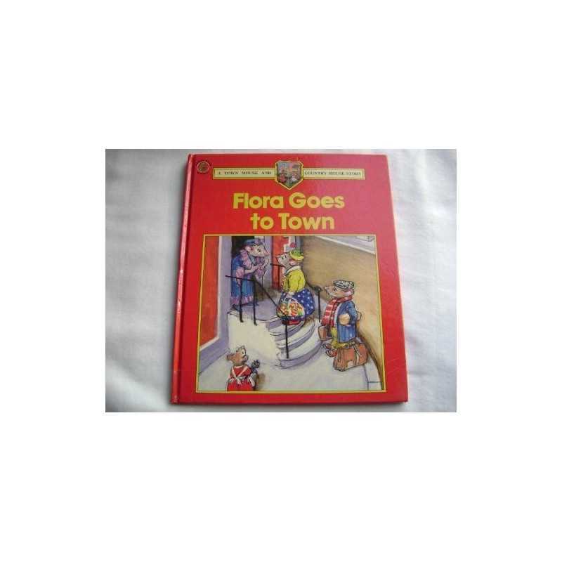 Flora Goes to Town (Town & Country Mouse Story S.) by Hayes, Barbara Hardback