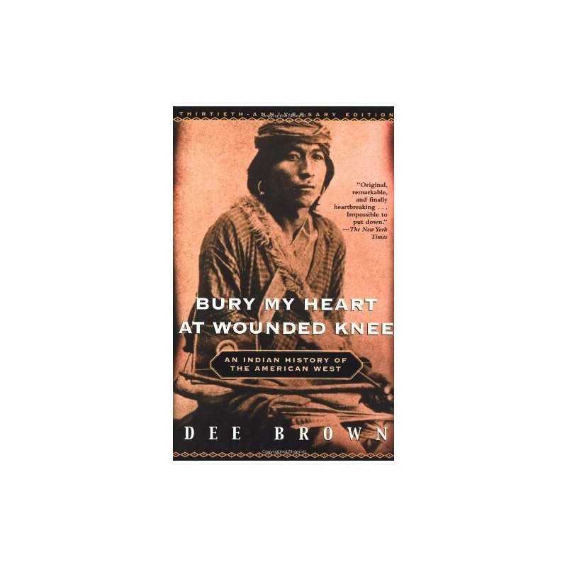 Bury My Heart at Wounded Knee: An Indian History of th... by Dee Brown Paperback