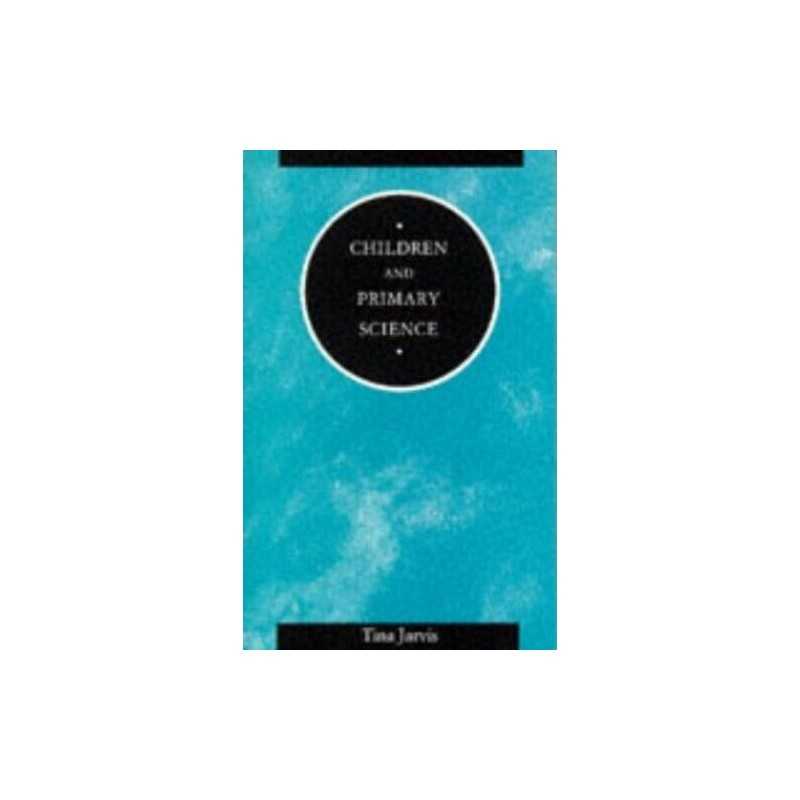 Children and Primary Science (Children, teachers & ... by Jarvis, Tina Paperback