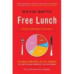 Free Lunch: Easily Digestible Economics by Smith, David Book