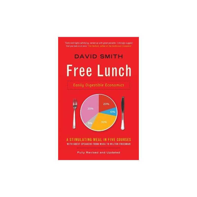 Free Lunch: Easily Digestible Economics by Smith, David Book