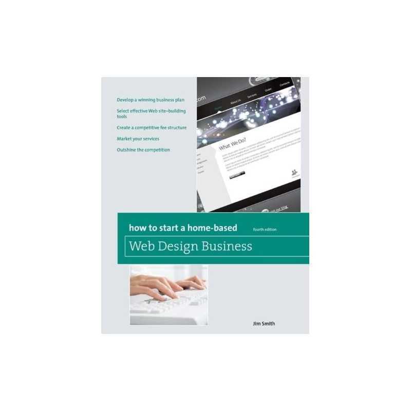 How to Start a Home-based Web Design Business (Home-Based Busin... by Smith, Jim