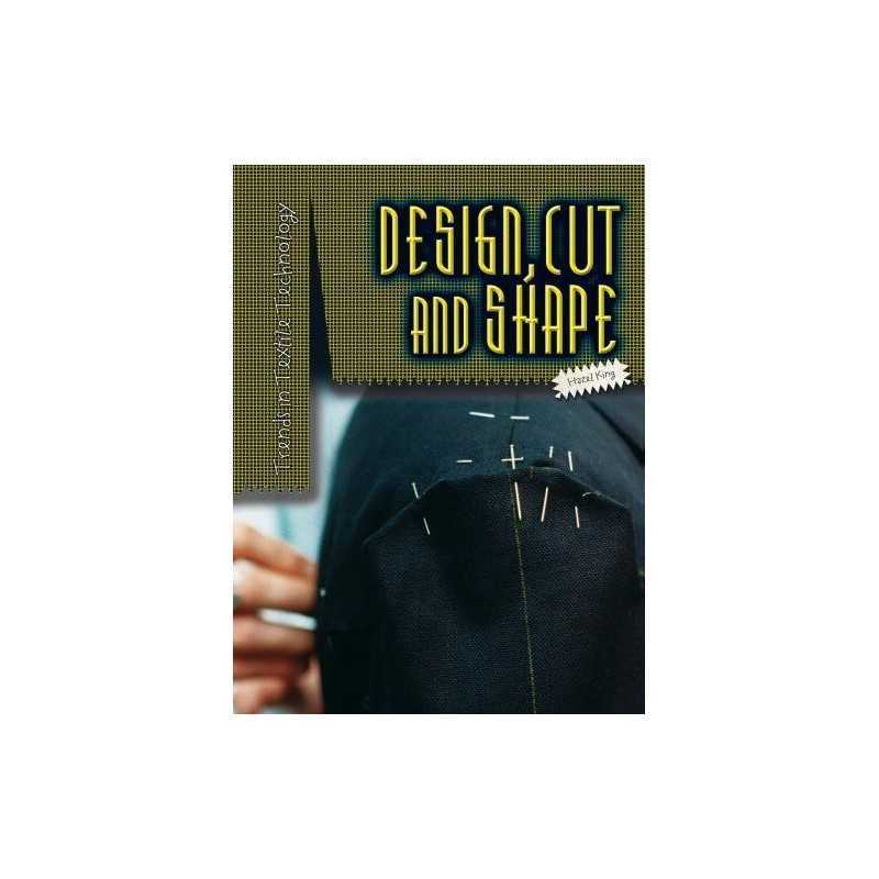 Design, Cut, and Shape (Trends in Textile Technology) by King, Hazel Hardback