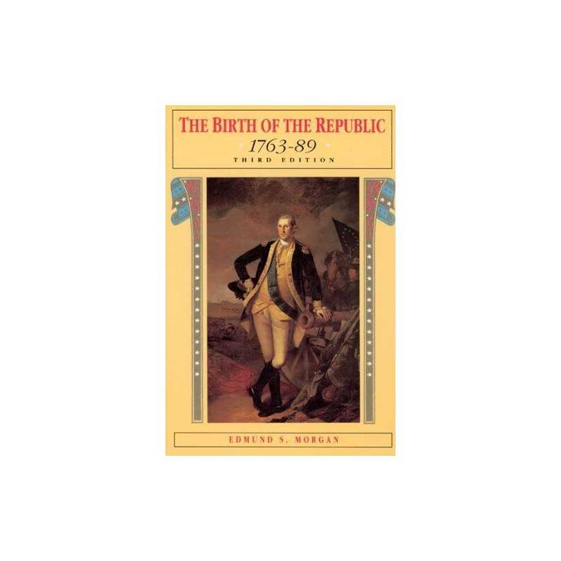 The Birth of the Republic, 1763-89 (The Chicago History o... by Morgan Paperback