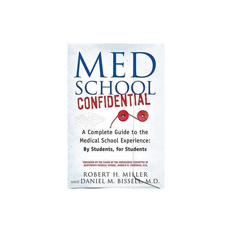 Med School Confidential: A Complete Guide to the Medical ... by Robert H. Miller