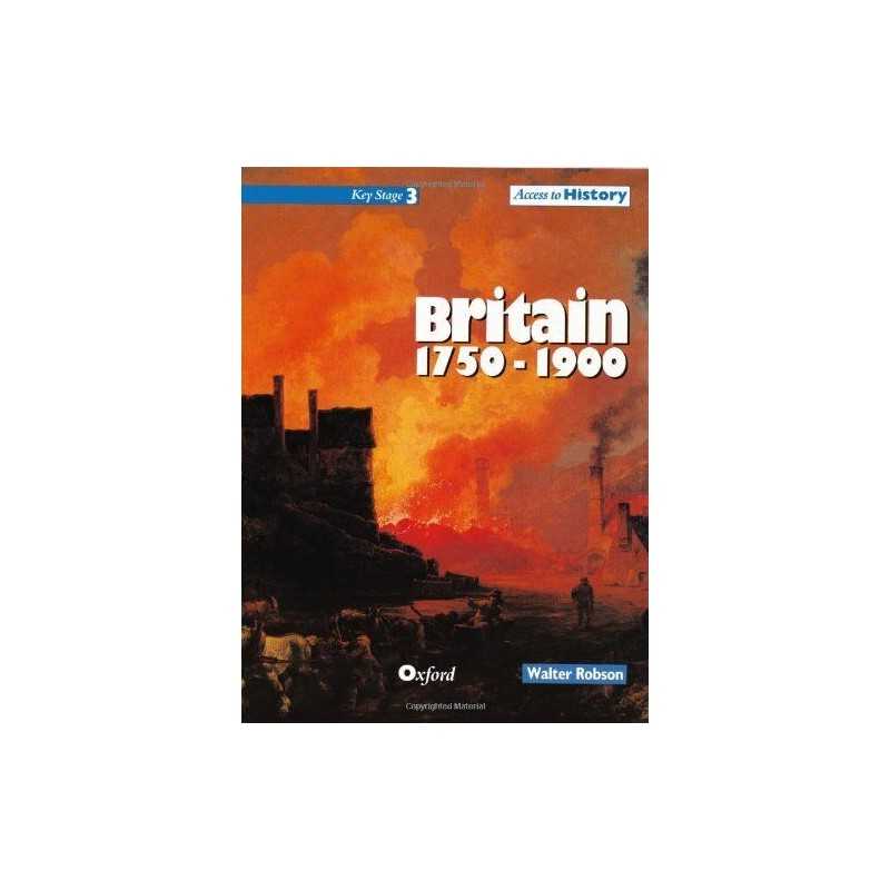 Britain 1750-1900 (Access to History) Key Stage 3 by Robson, Walter Paperback