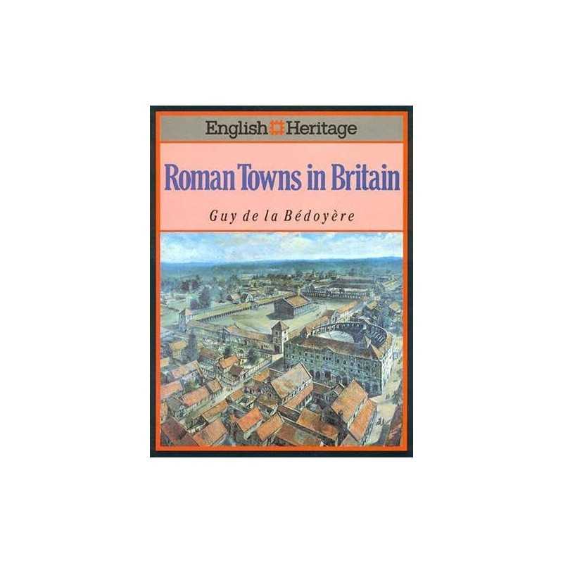 English Heritage Book of Roman Towns in Britain by Bedoyere, Guy de la Hardback