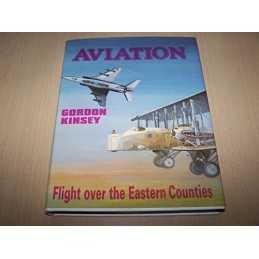 Aviation: Flight Over the Eastern Counties Sinc... by Kinsey, Gordon K. Hardback