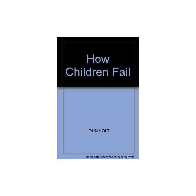 How Children Fail: Rev. Ed. (Pelican S.) by Holt, John Paperback Book