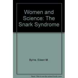 Women and Science: The Snark Syndrome, Byrne, Eileen M.