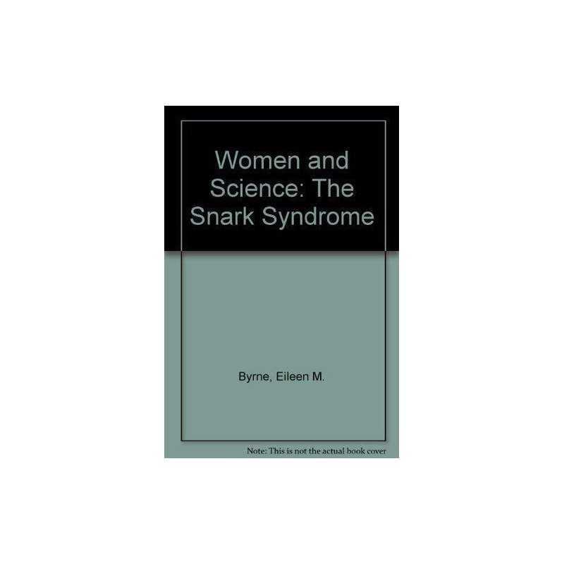 Women and Science: The Snark Syndrome, Byrne, Eileen M.