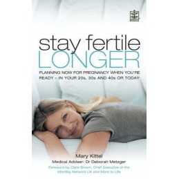 Stay Fertile Longer: Planning Now for Pregnancy Whe... by Kittel, Mary Paperback