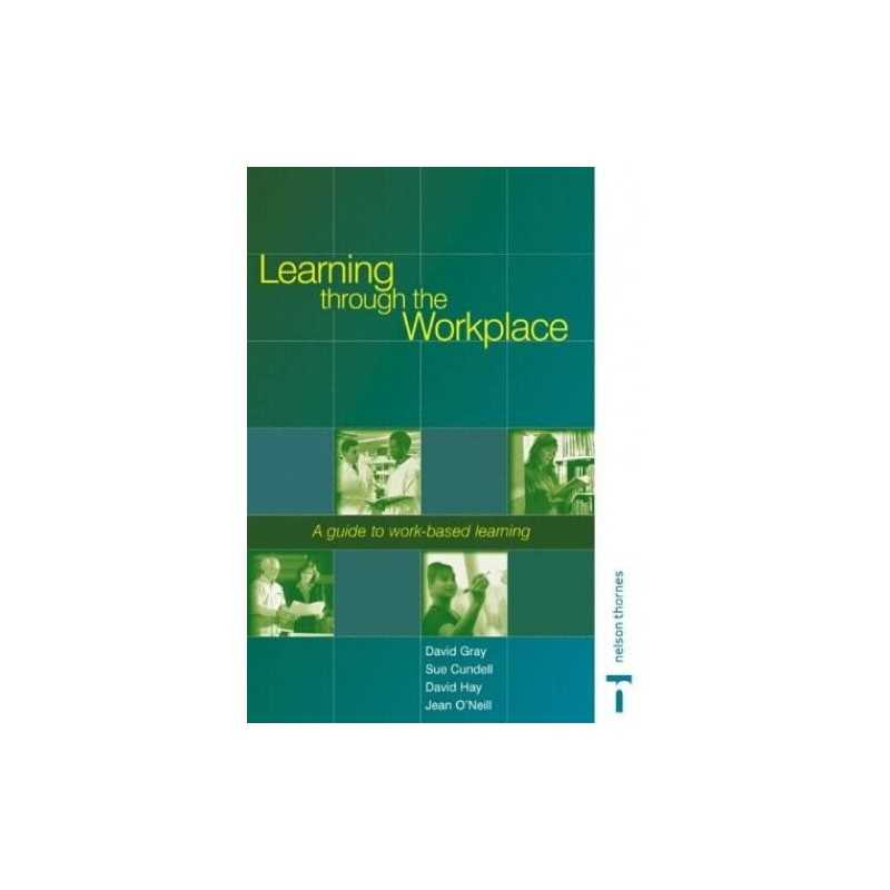 Learning Through the Workplace: a Guid..., Jean ONeill