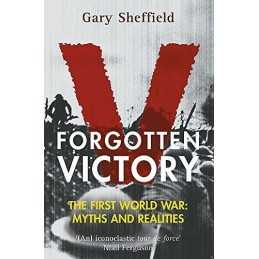 Forgotten Victory: The First World ..., Sheffield, Gary