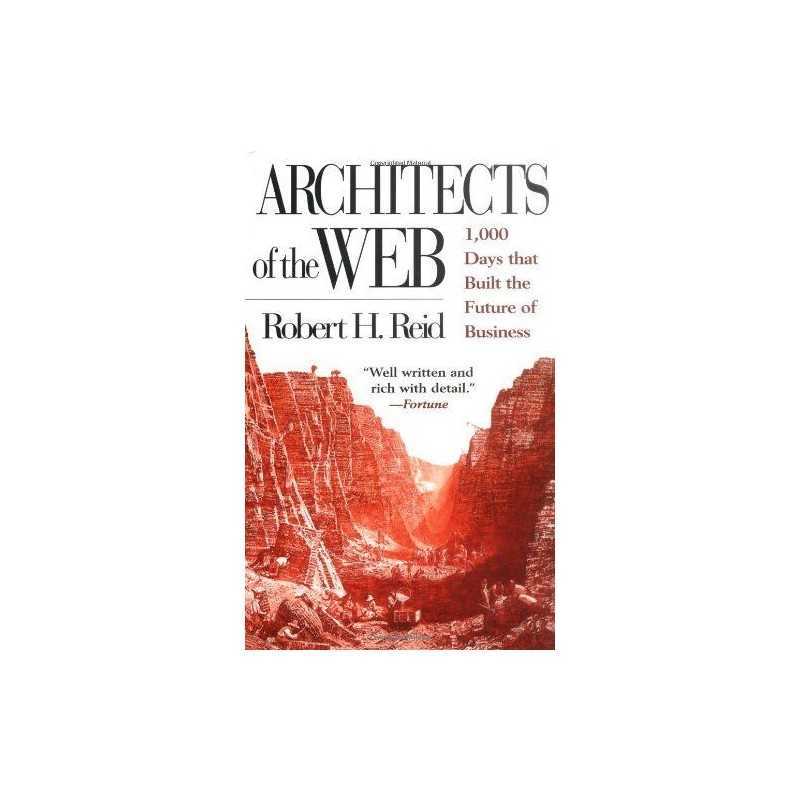 Architects of the Web: The 1000 Days That Built ... by Reid, Robert H. Paperback